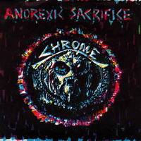 Chrome (USA) : Anorexic Sacrifice